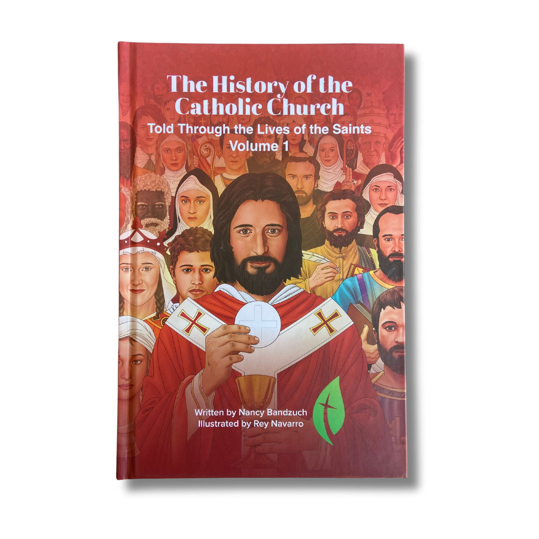 The History of the Catholic Church Told Through the Lives of the Saints: Volume 1