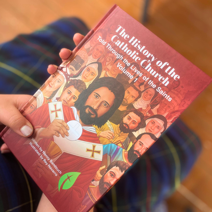 The History of the Catholic Church: Told Through the Lives of the Saints Volume 1