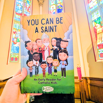 You Can Be A Saint: An Early Reader for Catholic Kids
