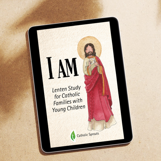 DIGITAL COPY: I AM Lenten Study for Catholic Families with Young Children