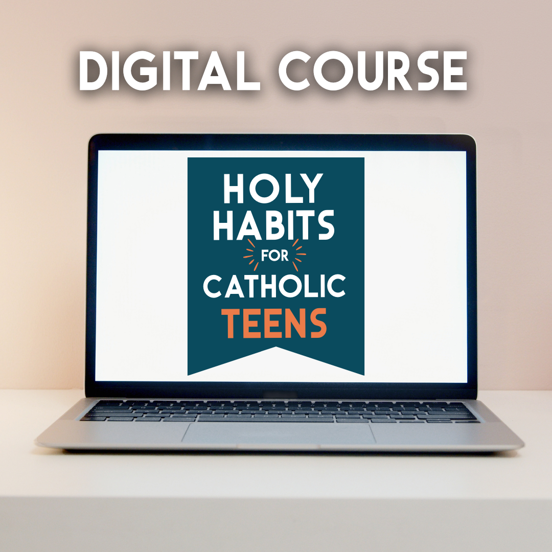 DIGITAL COURSE: Holy Habits for Catholic Teens