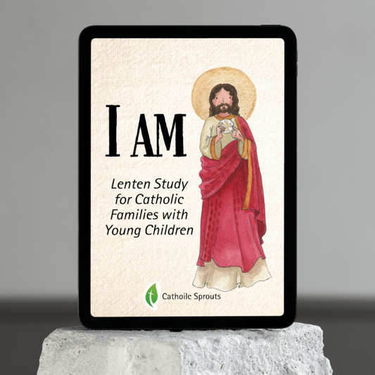 DIGITAL COPY: I AM Lenten Study for Catholic Families with Young Children