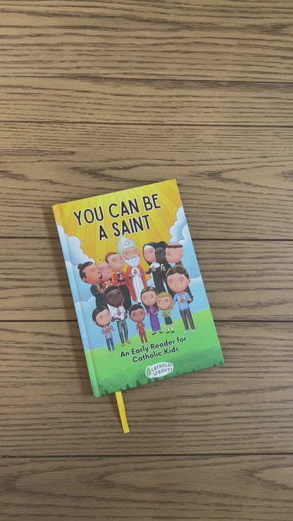 You Can Be A Saint: An Early Reader for Catholic Kids