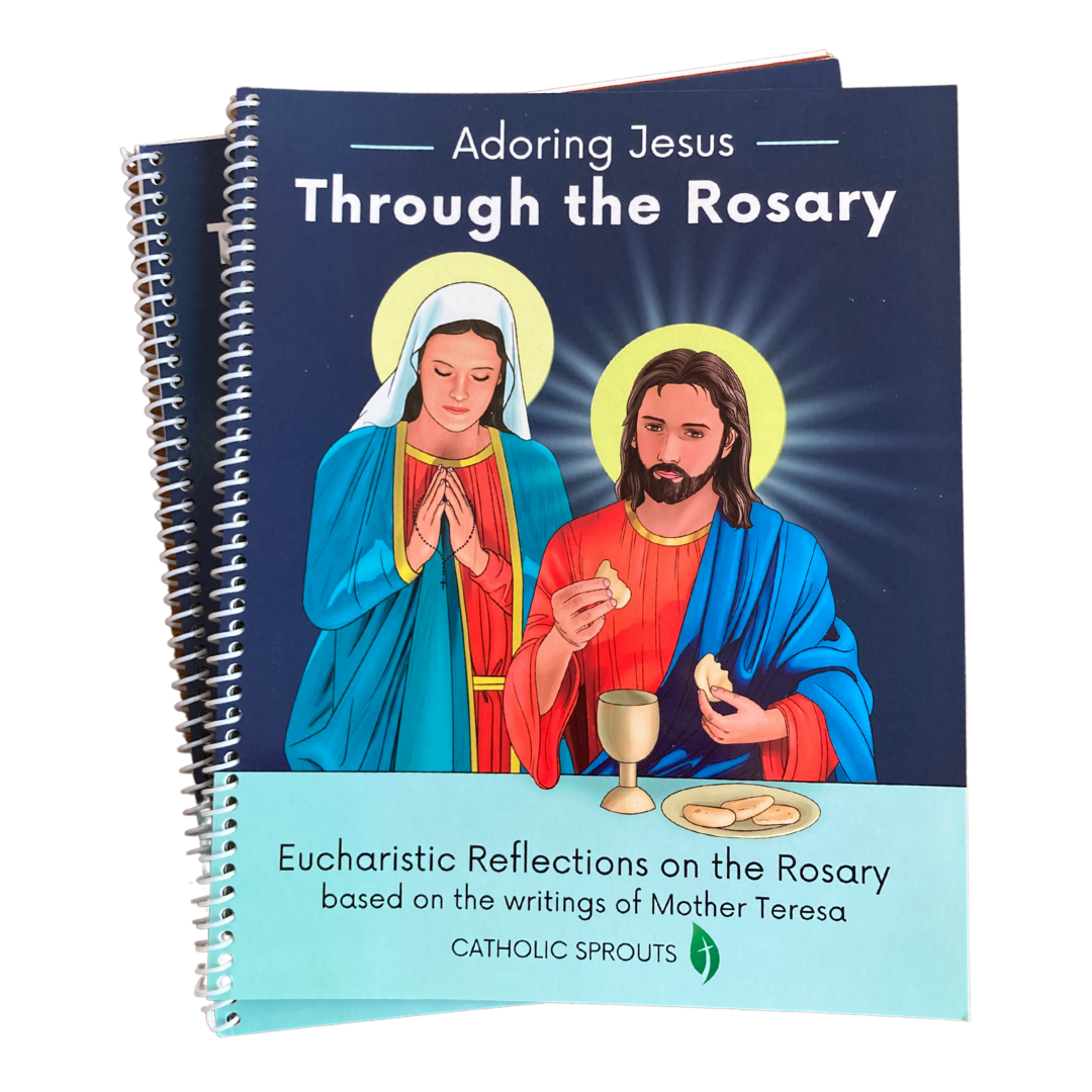Adoring Jesus Through the Rosary: Eucharistic Reflections on the Rosary Based on the Writing of St. Mother Teresa.